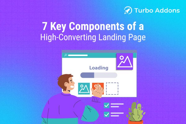 7 Key Components of a High-Converting Landing Page