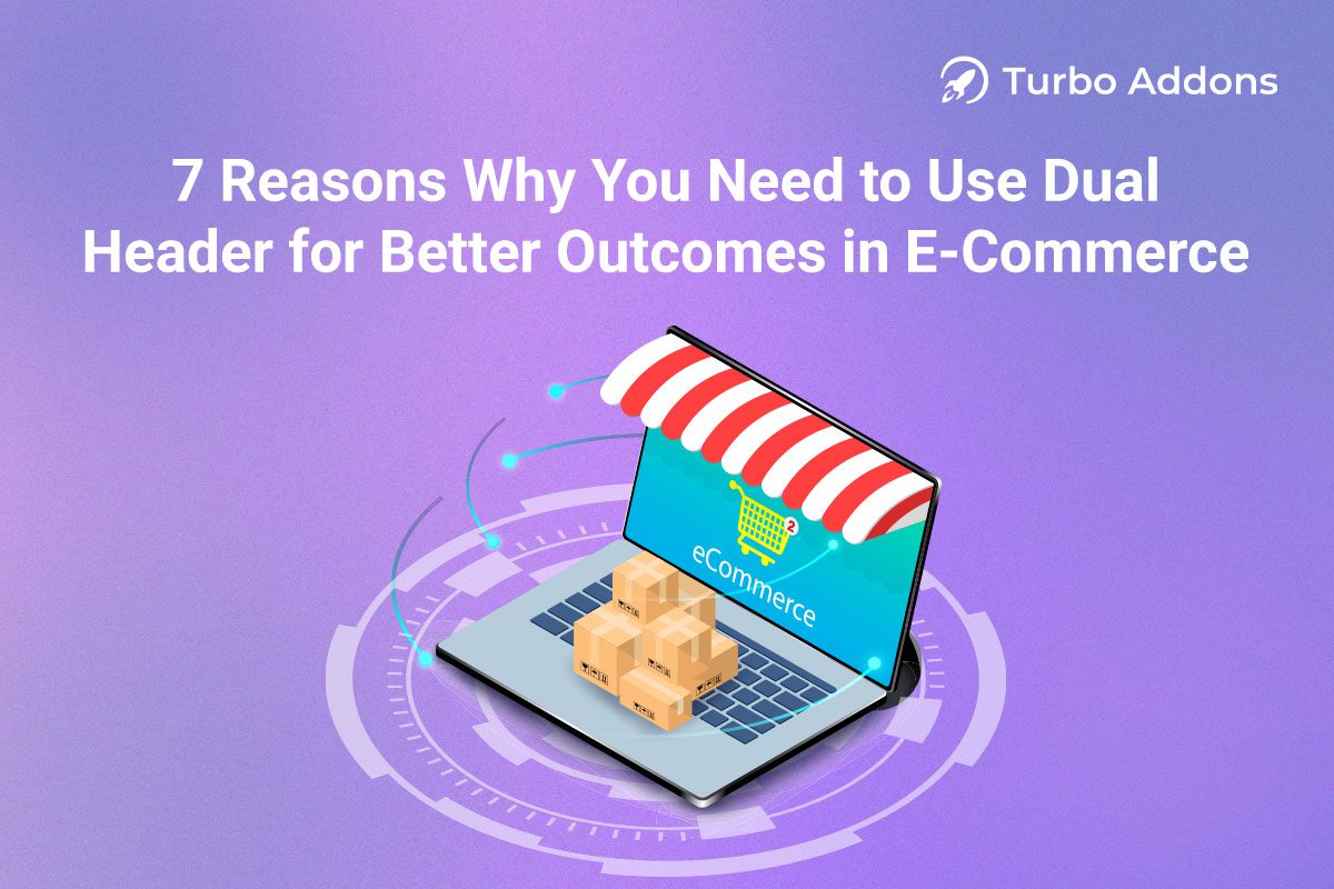 7 Reasons Why You Need to Use Dual Header for Better Outcomes in E-Commerce