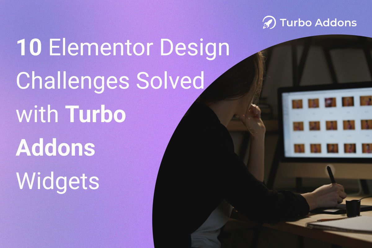 10-Elementor-Design-Challenges-Solved-with-Turbo-Addons-Widgets