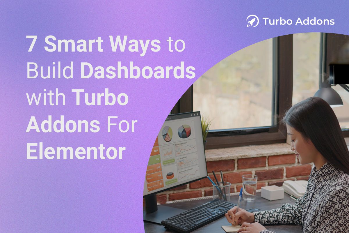 7-Smart-Ways-to-Build-Dashboards-with-Turbo-Addons-For-Elementor-